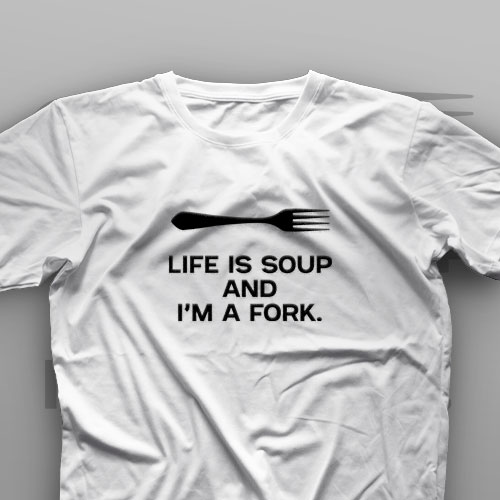 تیشرت Life is Soup And I'm a Fork