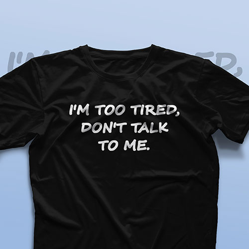 تیشرت I'm Too Tired #1