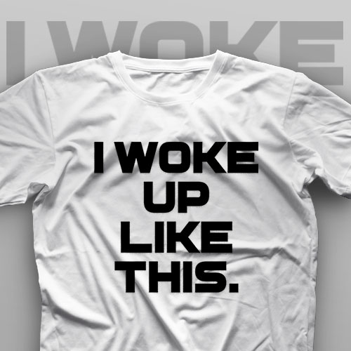 تیشرت I Woke Up Like This