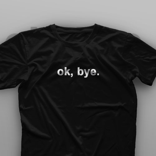 تیشرت Ok, Bye