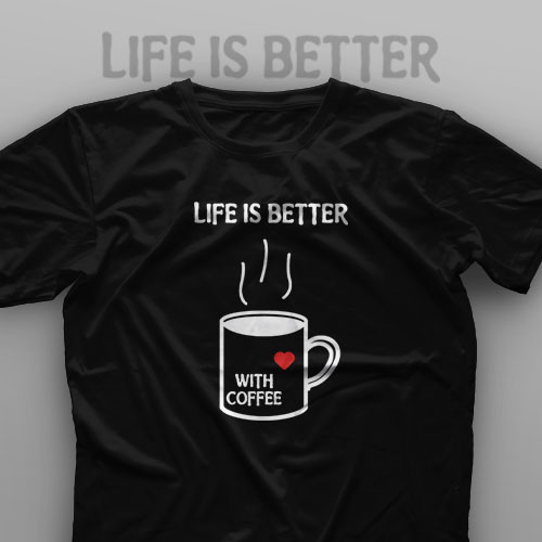 تیشرت Life is Better With Coffee