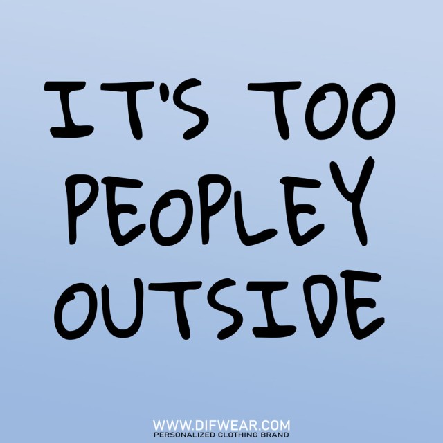 تیشرت It's Too Peopley Outside
