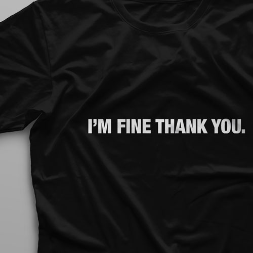 تیشرت I&amp;#039;m Fine Thank You