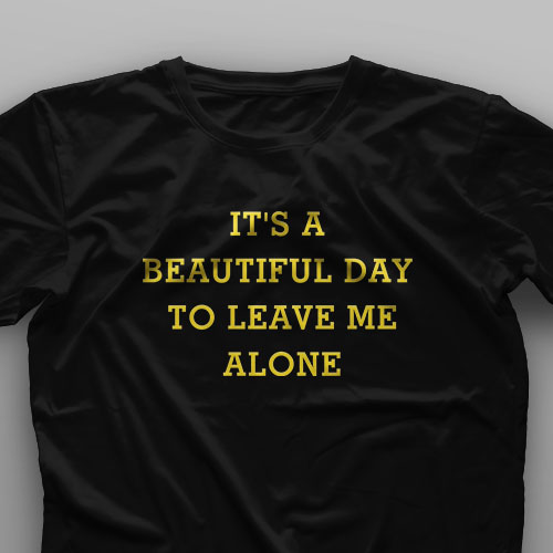 تیشرت Beautiful Day To Leave Me Alone