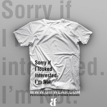 تیشرت Sorry If I Look Interested