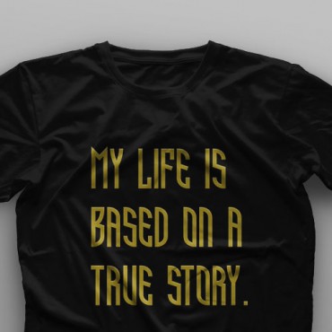 تیشرت My Life is Based on a True Story