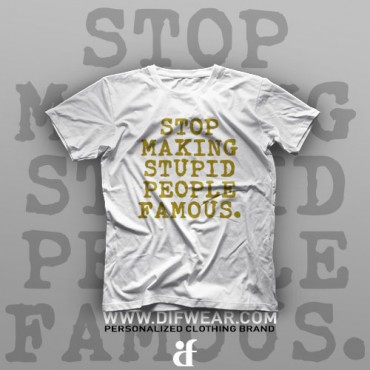 تیشرت Stop Making Stupid People Famous