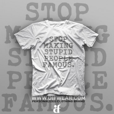 تیشرت Stop Making Stupid People Famous