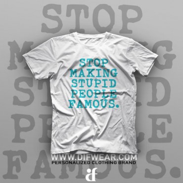 تیشرت Stop Making Stupid People Famous
