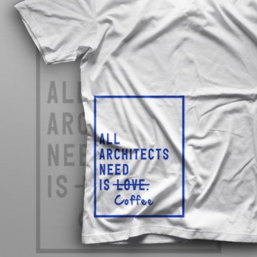 تیشرت All Architects Need is Coffee