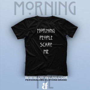 تیشرت Morning People Scare Me