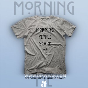 تیشرت Morning People Scare Me