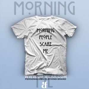 تیشرت Morning People Scare Me