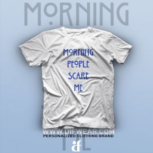 تیشرت Morning People Scare Me