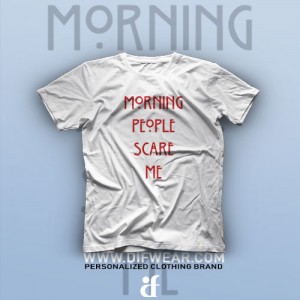 تیشرت Morning People Scare Me