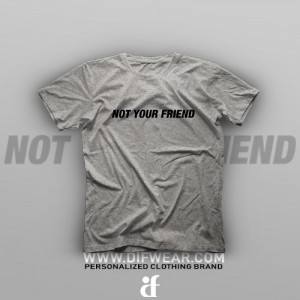 تیشرت Not Your Friend
