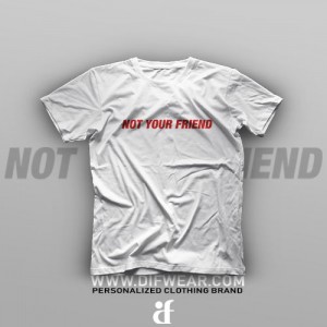 تیشرت Not Your Friend