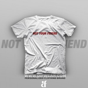 تیشرت Not Your Friend