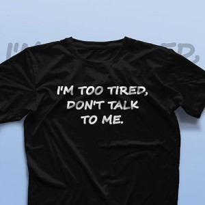 تیشرت I'm Too Tired #1