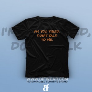 تیشرت I'm Too Tired #1