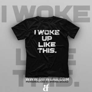 تیشرت I Woke Up Like This