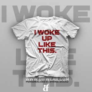 تیشرت I Woke Up Like This