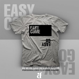 تیشرت Easy Come Easy Go