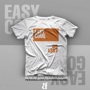 تیشرت Easy Come Easy Go