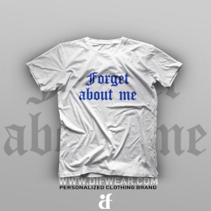 تیشرت Forget About Me