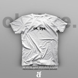 تیشرت Ok, Bye
