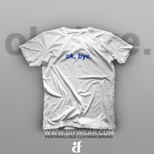 تیشرت Ok, Bye