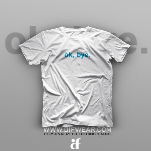 تیشرت Ok, Bye