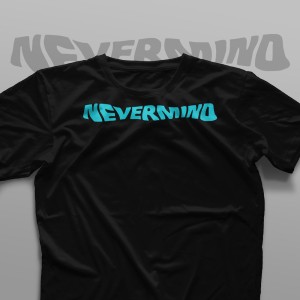 تیشرت Never Mind #2