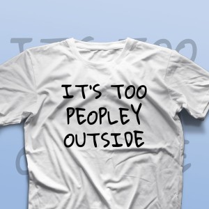 تیشرت It's Too Peopley Outside