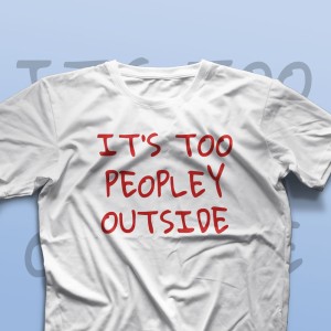 تیشرت It's Too Peopley Outside
