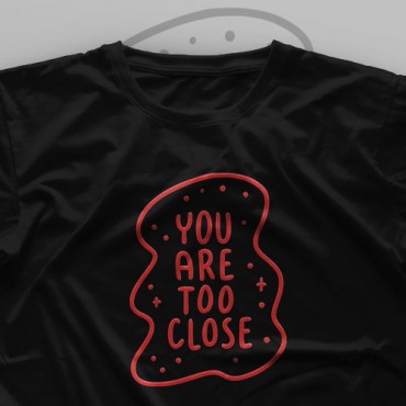 تیشرت You Are Too Close