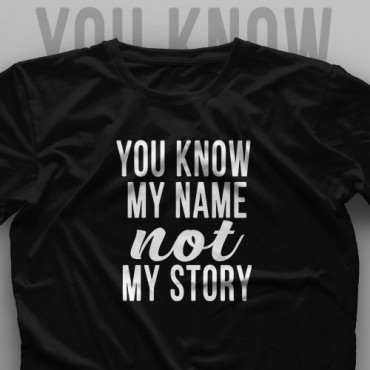 تیشرت You Know My Name, Not My Story