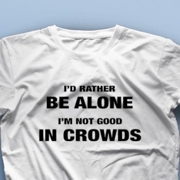 تیشرت I'd Rather Be Alone