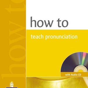کتاب چگونه تلفظ انگلیسی را تدریس کنیم How to Teach Pronuncation