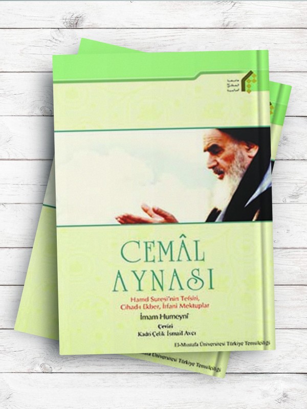 (آیینه جمال: تفسیر سوره حمد، جهاد با نفس، نامه‌های عرفانی امام خمینی(ره))CEMÂL AYNASI Hamd Suresi’nin Tefsiri, Cihad-ı Ekber, İrfani Mektuplar ( ترکی استانبولی )