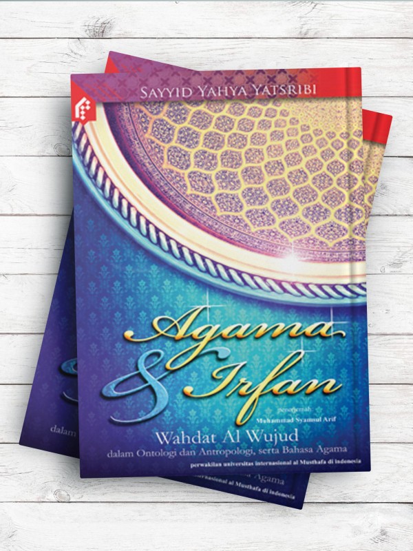(پژوهشی در نسبت دین و عرفان)Agama Dan Irfan Wahdat Al Wujud (اندونزیایی)