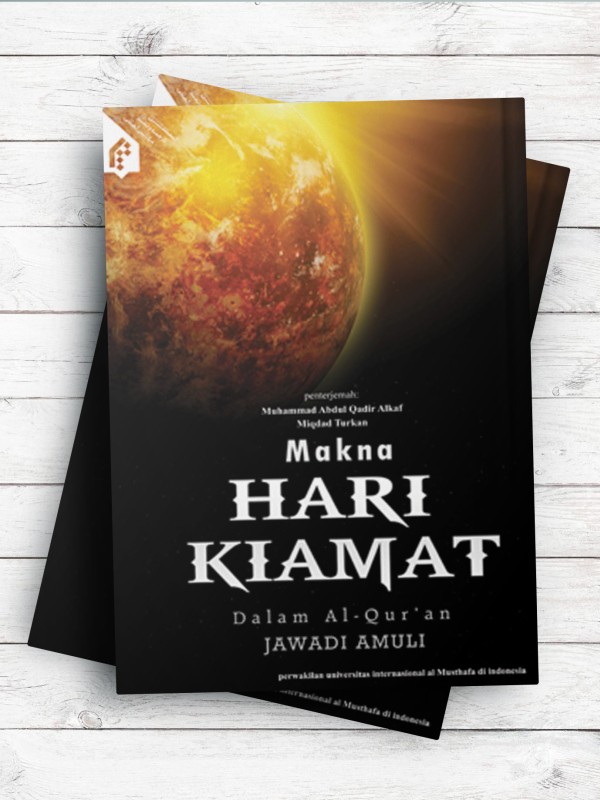 (معاد در قرآن)Makna Hari Kiamat Dalam Al-Qu’ran( به زبان اندونزیایی)