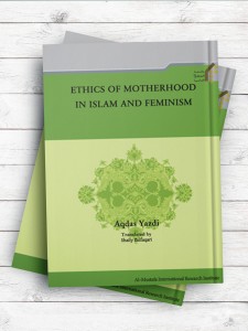 (اخلاق مادری در اسلام و فمینیسم)ETHICS OF MOTHERHOOD IN ISLAM AND FEMINISM ( انگلیسی )